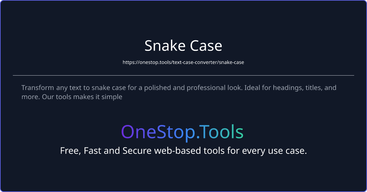 Convert any text case to snake case online fast and secure